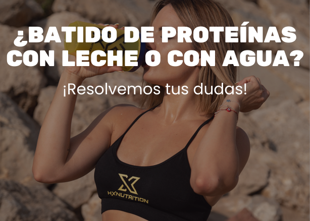 ¿BATIDO DE PROTEÍNAS CON LECHE O CON AGUA?